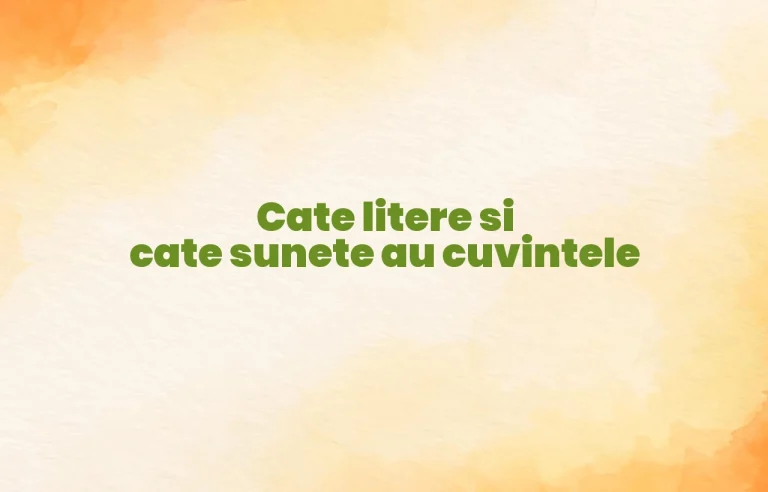 cate litere si cate sunete au cuvintele