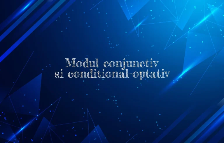 modul conjunctiv si conditional-optativ
