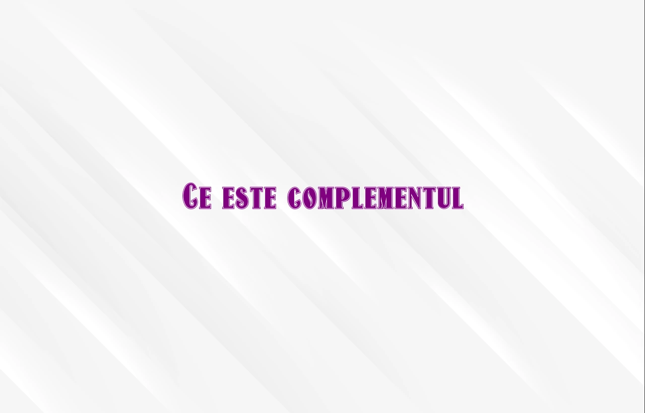ce este complementul