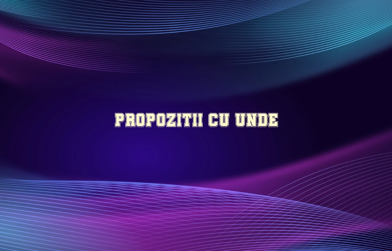 propozitii cu unde