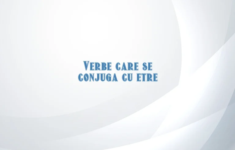 verbe care se conjuga cu etre
