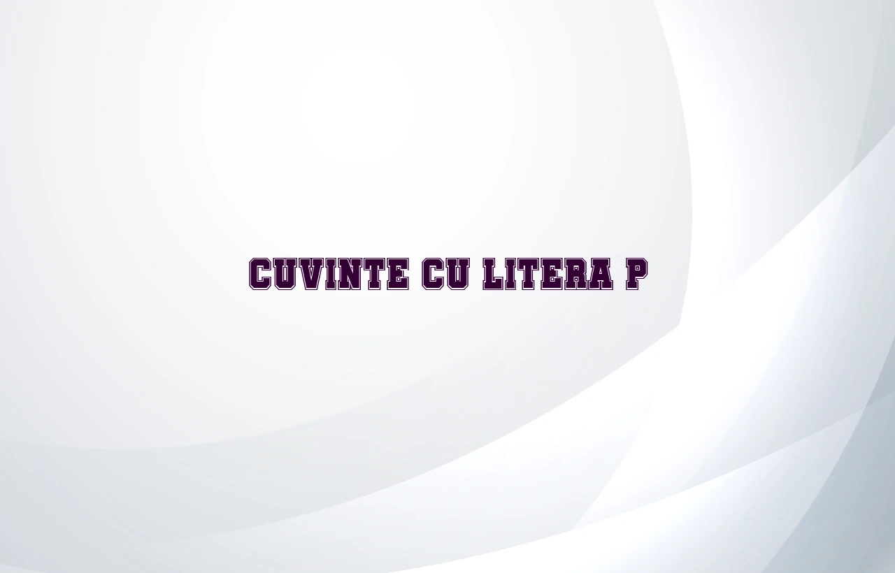 cuvinte cu litera p