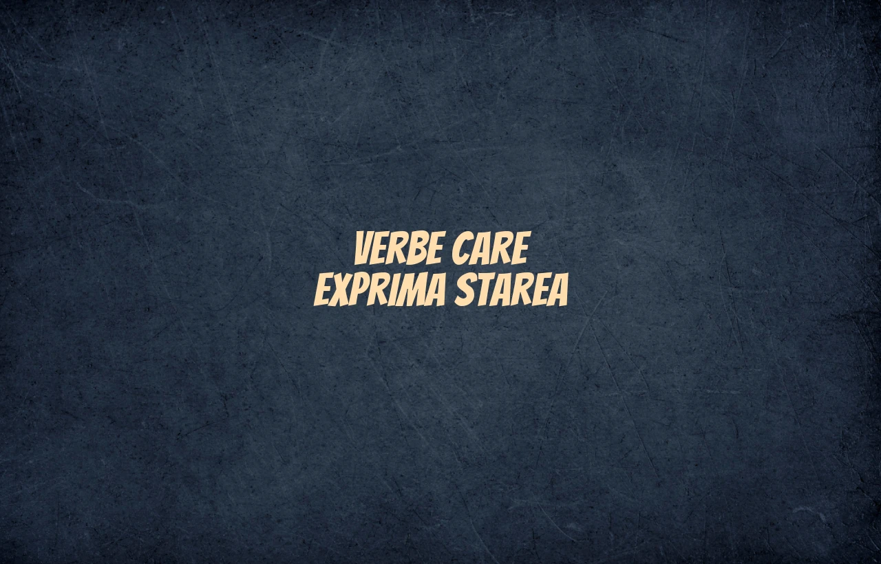 verbe care exprima starea