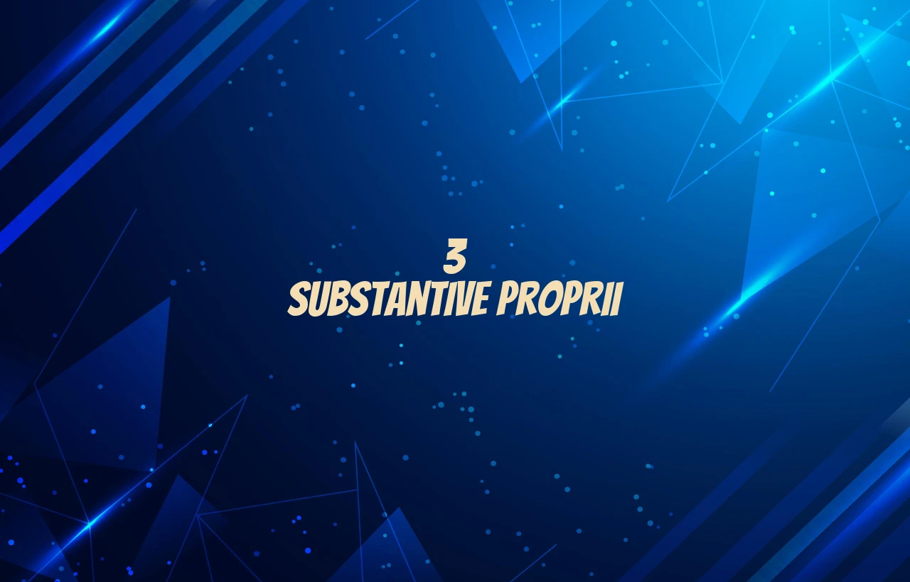 3 substantive proprii