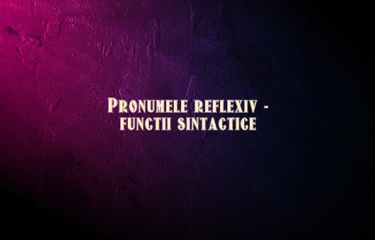 pronumele reflexiv functii sintactice