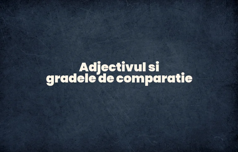adjectivul grade de comparatie