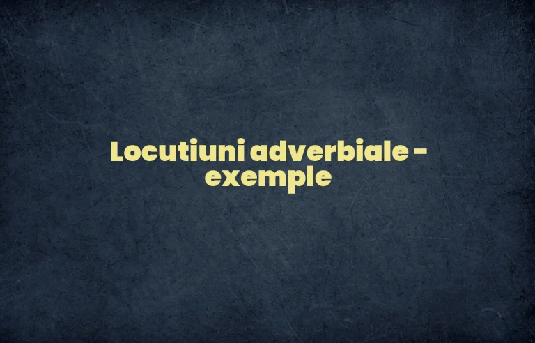 locutiuni adverbiale exemple