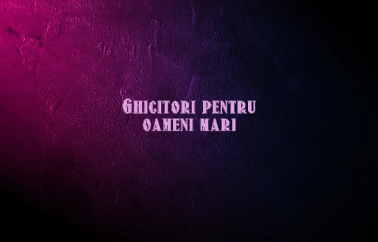 ghicitori de oameni mari
