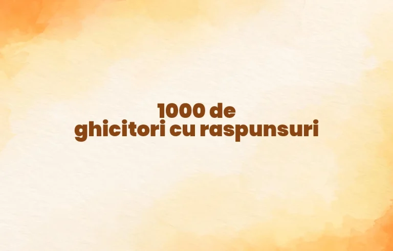 1000 de ghicitori cu raspunsuri