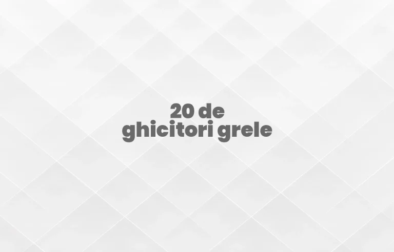 20 de ghicitori grele